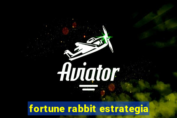 fortune rabbit estrategia